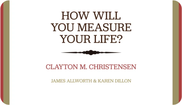 How Will You Measure Your Life?